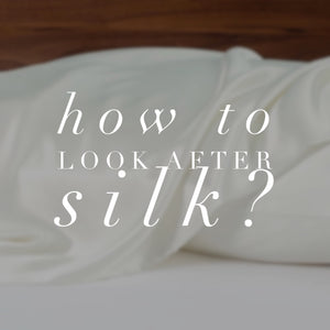 How to Look After Silk?